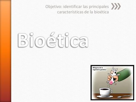 Objetivo: identificar las principales características de la bioética