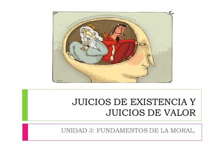 JUICIOS DE EXISTENCIA Y JUICIOS DE VALOR