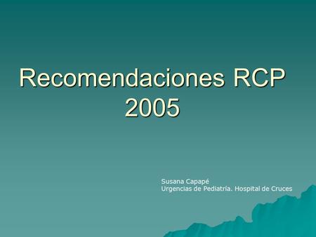 Recomendaciones RCP 2005 Susana Capapé