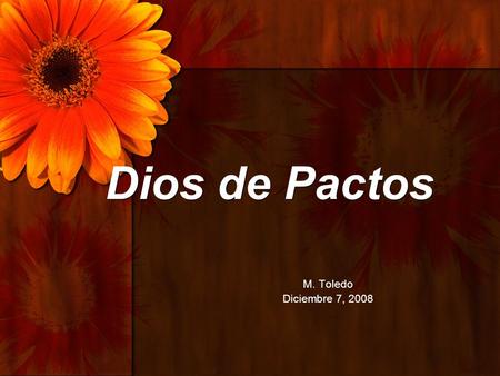 Dios de Pactos M. Toledo Diciembre 7, 2008 Title Page