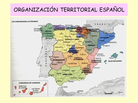 ORGANIZACIÓN TERRITORIAL ESPAÑOL