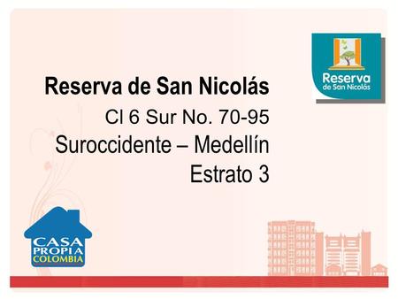 Reserva de San Nicolás Cl 6 Sur No. 70-95 Suroccidente – Medellín Estrato 3.