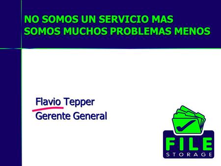 NO SOMOS UN SERVICIO MAS SOMOS MUCHOS PROBLEMAS MENOS Flavio Tepper Gerente General.