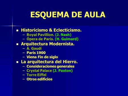 ESQUEMA DE AULA Historicismo & Eclecticismo. Arquitectura Modernista.