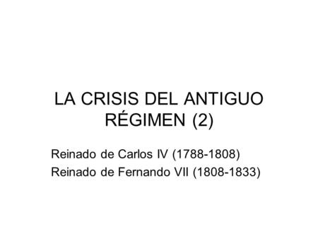 LA CRISIS DEL ANTIGUO RÉGIMEN (2)