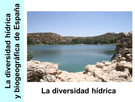 La diversidad hídrica y biogeográfica de España