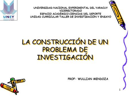 LA CONSTRUCCIÓN DE UN PROBLEMA DE INVESTIGACIÓN