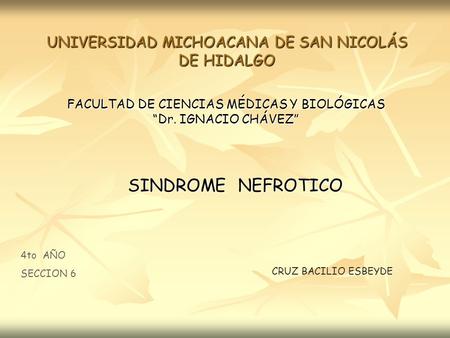 SINDROME NEFROTICO UNIVERSIDAD MICHOACANA DE SAN NICOLÁS DE HIDALGO