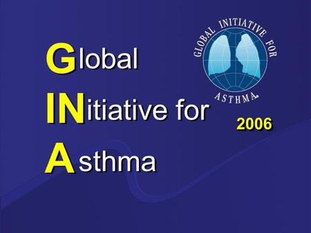 G IN A lobal itiative for sthma 2006.