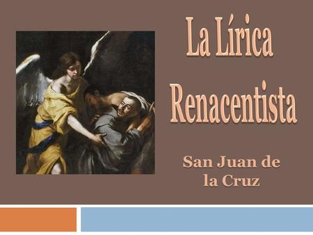 La Lírica Renacentista San Juan de la Cruz.