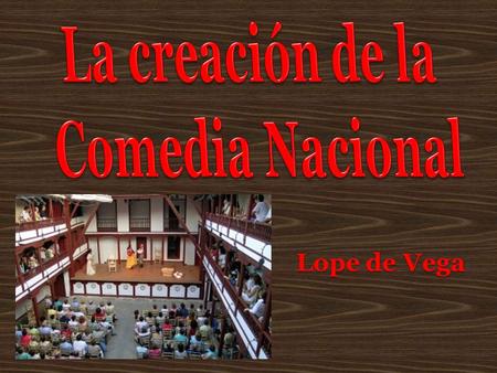 La creación de la Comedia Nacional Lope de Vega.