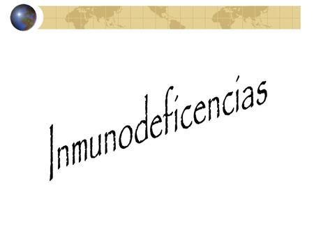Inmunodeficencias.