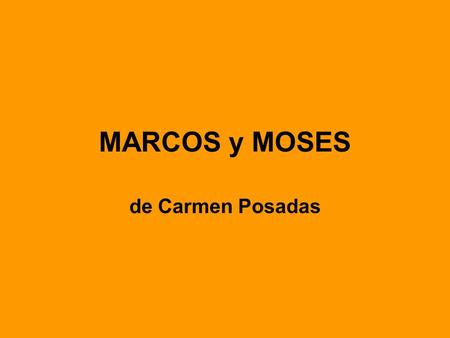 MARCOS y MOSES de Carmen Posadas.