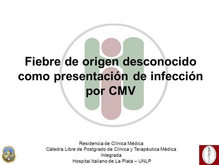 Fiebre de origen desconocido como presentación de infección por CMV