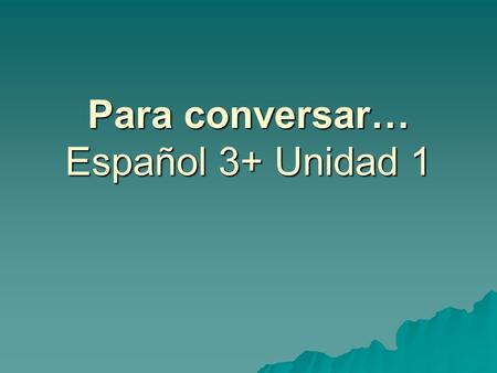 Para conversar… Español 3+ Unidad 1. Usa una expresión con qué y un adjetivo o sustantivo para reaccionar a cada situación.
