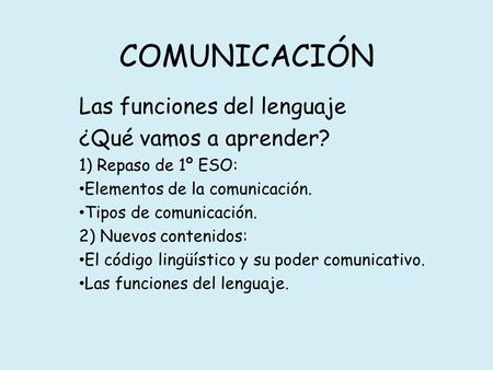 COMUNICACIÓN Las funciones del lenguaje ¿Qué vamos a aprender?