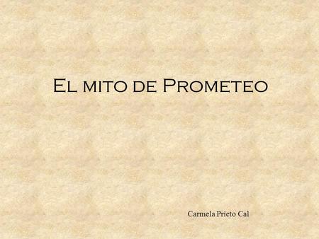 El mito de Prometeo Carmela Prieto Cal.
