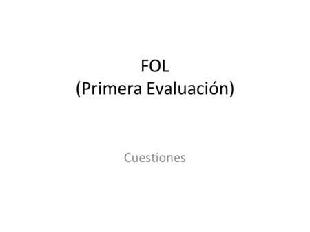 FOL (Primera Evaluación)