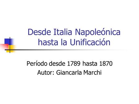 Desde Italia Napoleónica hasta la Unificación