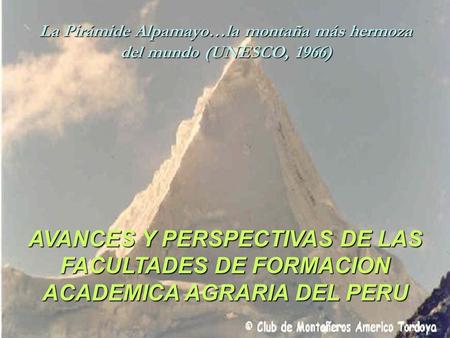 La Pirámide Alpamayo…la montaña más hermoza del mundo (UNESCO, 1966)