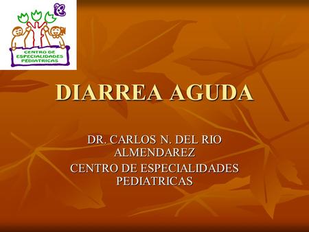DR. CARLOS N. DEL RIO ALMENDAREZ CENTRO DE ESPECIALIDADES PEDIATRICAS