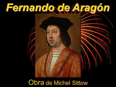 Fernando de Aragón Obra de Michel Sittow.