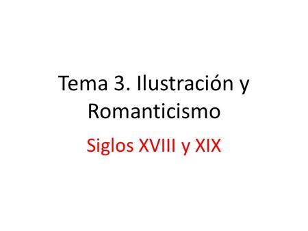 Tema 3. Ilustración y Romanticismo