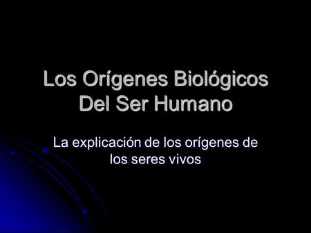 Los Orígenes Biológicos Del Ser Humano