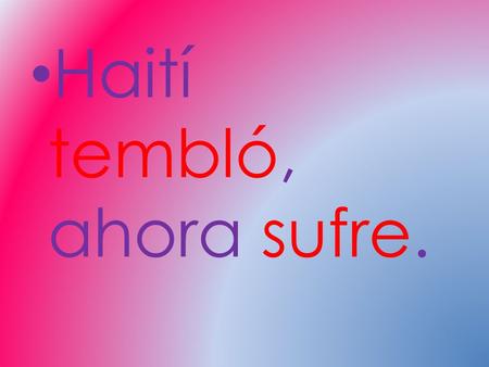 Haití tembló, ahora sufre.
