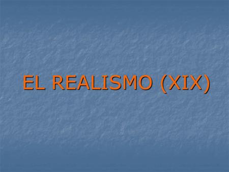 EL REALISMO (XIX).