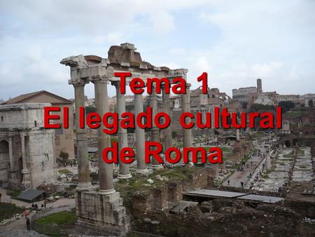 Tema 1 El legado cultural de Roma