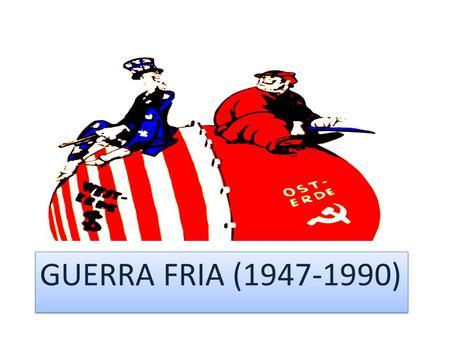 GUERRA FRIA (1947-1990).