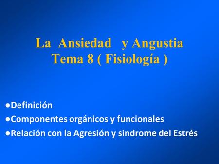 La Ansiedad y Angustia Tema 8 ( Fisiología )