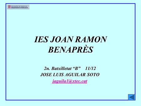 IES JOAN RAMON BENAPRÈS 2n. Batxilletat B 11/12 JOSE LUIS AGUILAR SOTO