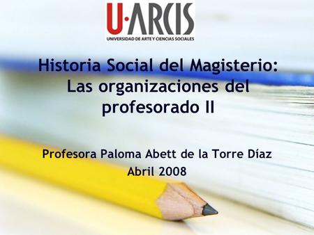 Historia Social del Magisterio: Las organizaciones del profesorado II