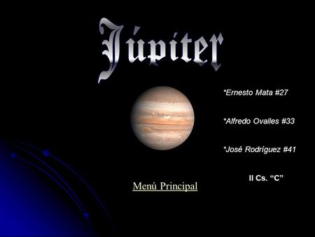 Júpiter Menú Principal *Ernesto Mata #27 *Alfredo Ovalles #33
