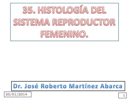 35. HISTOLOGÍA DEL SISTEMA REPRODUCTOR FEMENINO.