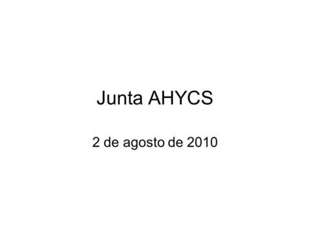 Junta AHYCS 2 de agosto de 2010.