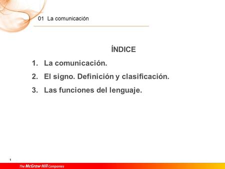ÍNDICE La comunicación. El signo. Definición y clasificación.