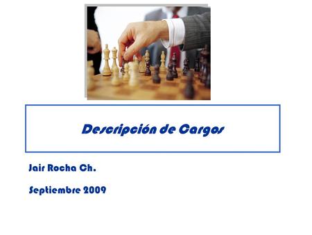 Descripción de Cargos Jair Rocha Ch. Septiembre 2009.