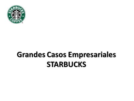 Grandes Casos Empresariales STARBUCKS