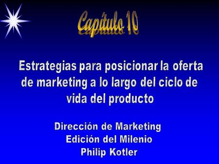 Capítulo 10 Dirección de Marketing Edición del Milenio Philip Kotler