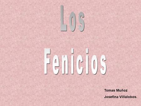Los Fenicios Tomas Muñoz Josefina Villalobos..