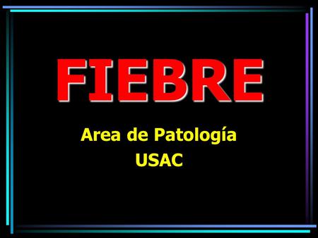 FIEBRE Area de Patología USAC.