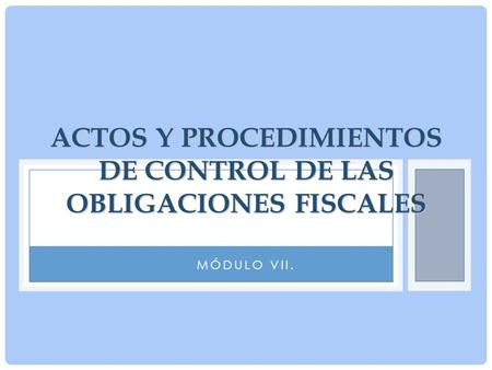 ACTOS Y PROCEDIMIENTOS DE CONTROL DE LAS OBLIGACIONES FISCALES