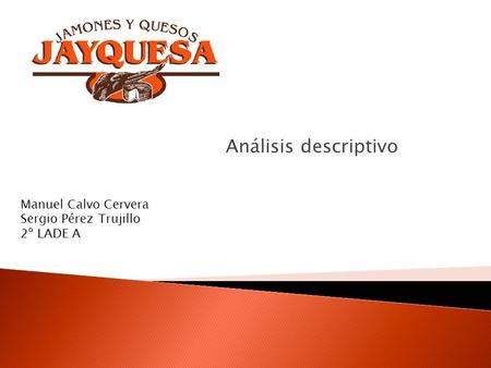 Análisis descriptivo Manuel Calvo Cervera Sergio Pérez Trujillo 2º LADE A.