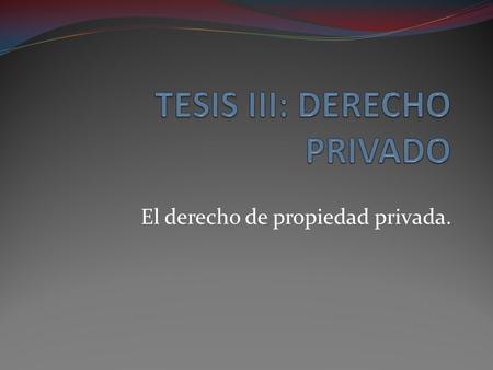TESIS III: DERECHO PRIVADO