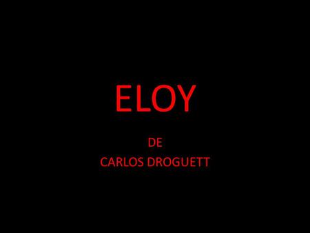 ELOY DE CARLOS DROGUETT.