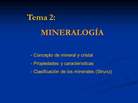 Tema 2: MINERALOGÍA Concepto de mineral y cristal