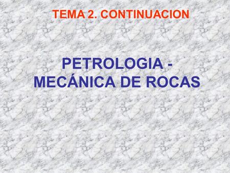 PETROLOGIA - MECÁNICA DE ROCAS